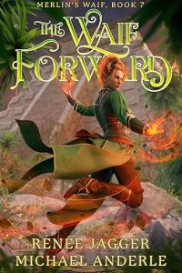 The Waif Forward, Merlin’s Waif Book 7