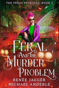 Feral and the Murder Problem, The Feral Princess Book 3